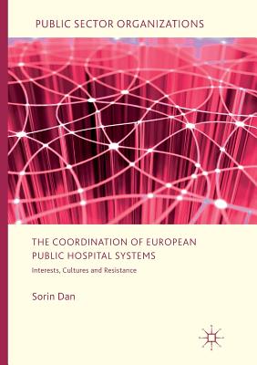 The Coordination of European Public Hospital Systems: Interests, Cultures and Resistance - Dan, Sorin