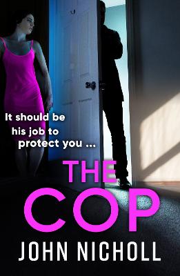 The Cop: A shocking, gripping thriller from John Nicholl - John Nicholl