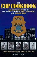 The Cop Cookbook: Arresting Recipes from the World's Favorite Cops, Good Guys, and Private Eyes - Garner-Hewitt, Greta, and Beck, Ken, and Clark, Jim, Ma