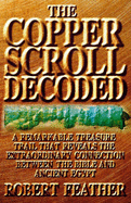 The Copper Scroll Decoded: One Man's Search for the Fabulous Treasures of Ancient Egypt - Feather, Robert