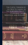 The Coptic version of the New Testament in the northern dialect otherwise called Memphitic and Bohairic: With introduction, critical apparatus, and literal English translation; Volume 3