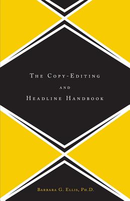 The Copy Editing and Headline Handbook - Ellis, Barbara
