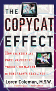 The Copycat Effect: How the Media and Popular Culture Trigger the Mayhem in Tomorrow's Headlines