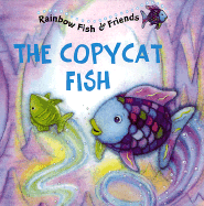 The Copycat Fish: Rainbow Fish & Friends - Pfister, Marcus, and Donovan, Gail, and On Books by Pfister, Based