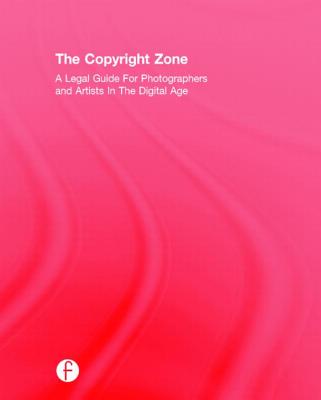 The Copyright Zone: A Legal Guide For Photographers and Artists In The Digital Age - Greenberg, Edward, and Reznicki, Jack