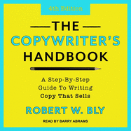 The Copywriter's Handbook: A Step-By-Step Guide to Writing Copy That Sells (4th Edition)