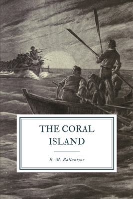 The Coral Island: A Tale of the Pacific Ocean - Ballantyne, Robert Michael