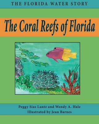 The Coral Reefs of Florida - Lantz, Peggy Sias, and Hale, Wendy A