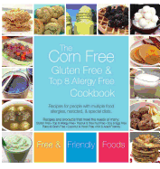 The Corn Free, Gluten Free, and Top 8 Allergy Free Cookbook