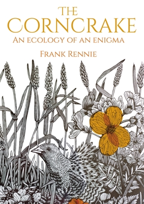 The Corncrake: An Ecology of an Enigma - Rennie, Frank