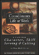 The Cornerstones for Life at Work: A Case for Character, Skill, Serving and Calling - Graves, Stephen, and Addington, Thomas