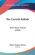 The Cornish Ballads: With Other Poems (1884)