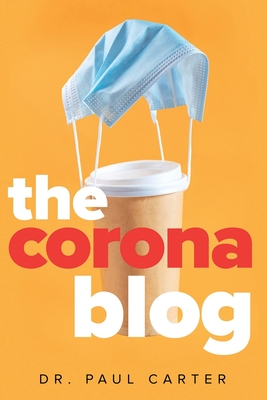 The Corona Blog - Webb, Marcus (Editor), and Carter, Paul