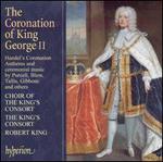 The Coronation of King George II - The King's Consort; King's Consort Choir (choir, chorus); Robert King (conductor)