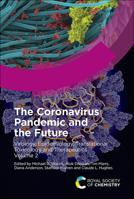The Coronavirus Pandemic and the Future: Virology, Epidemiology, Translational Toxicology and Therapeutics, Volume 2 - Waters, Michael D (Editor), and Dhawan, Alok (Editor), and Marrs, Tim (Editor)
