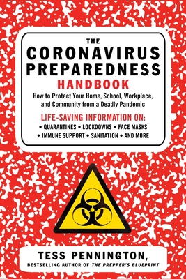 The Coronavirus Preparedness Handbook: How to Protect Your Home, School, Workplace, and Community from a Deadly Pandemic - Pennington, Tess