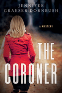 The Coroner: A Coroner's Daughter Mystery