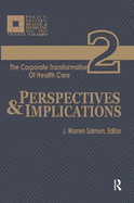 The Corporate Transformation of Health Care: Part 2: Perspectives and Implications