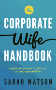 The Corporate Wife Handbook: Insight and Support for the Role of the Corporate Wife