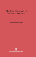 The Corporation in Modern Society - Mason, Edward S (Introduction by)