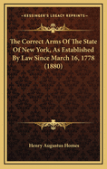 The Correct Arms of the State of New York, as Established by Law Since March 16, 1778 (1880)