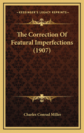 The Correction of Featural Imperfections (1907)