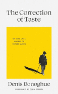 The Correction of Taste: The Late Fiction of Henry James