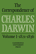 The Correspondence of Charles Darwin: Volume 1, 1821-1836 - Darwin, Charles, and Burkhardt, Frederick (Editor), and Smith, Sydney (Editor)