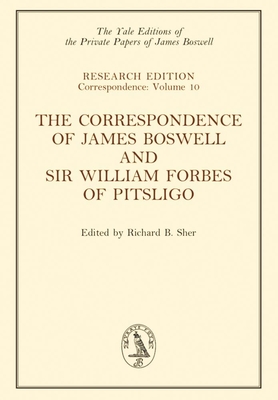 The Correspondence of James Boswell and Sir William Forbes of Pitsligo: Volume 10 - Boswell, James, and Forbes, William, and Sher, Richard B (Editor)