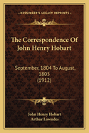 The Correspondence Of John Henry Hobart: September, 1804 To August, 1805 (1912)