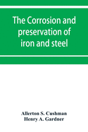 The corrosion and preservation of iron and steel