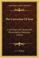 The Corrosion of Iron: A Summary of Causes and Preventative Measures (1915)