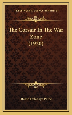 The Corsair in the War Zone (1920) - Paine, Ralph Delahaye