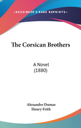 The Corsican Brothers: A Novel (1880)