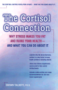 The Cortisol Connection: Why Stress Makes You Fat and Ruins Your Health - and What You Can Do About it