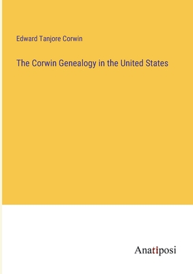 The Corwin Genealogy in the United States - Corwin, Edward Tanjore