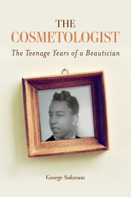 The Cosmetologist: The Teenage Years of a Beautician - Solomon, George