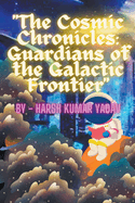 "The Cosmic Chronicles: Guardians of the Galactic Frontier"