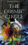 The Cosmic Circle: Jesus and Ecology - Echlin, Edward P