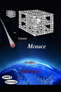 The Cosmic Menace: Hellfire or Salvation