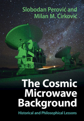 The Cosmic Microwave Background - Perovic, Slobodan, and Cirkovic, Milan M