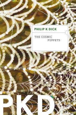 The Cosmic Puppets - Dick, Philip K