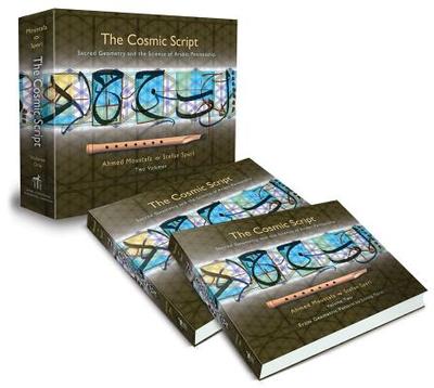 The Cosmic Script: Sacred Geometry and the Science of Arabic Penmanship - Moustafa, Ahmed, and Sperl, Stefan