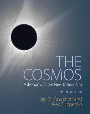 The Cosmos: Astronomy in the New Millennium - Pasachoff, Jay M, Professor, and Filippenko, Alex