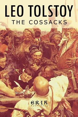 The Cossacks: A Tale of 1852 - Tolstoy, Count Lev Nikolayevich, and Maude, Louise (Translated by), and Maude, Aylmer (Translated by)