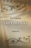 The Cossacks: a Tale of the Caucasus in 1852. Volume 2 - Leo Tolstoy