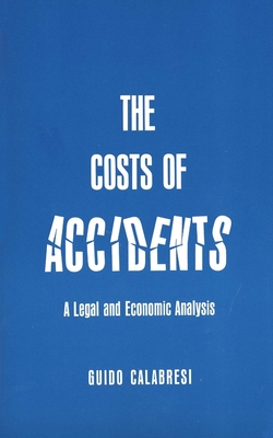 The Cost of Accidents: A Legal and Economic Analysis - Calabresi, Guido