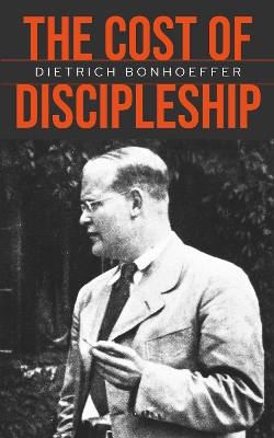 The Cost of Discipleship: Repackaged edition - Bonhoeffer, Dietrich