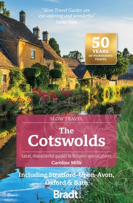 The Cotswolds (Slow Travel): Including Stratford-upon-Avon, Oxford & Bath - Mills, Caroline