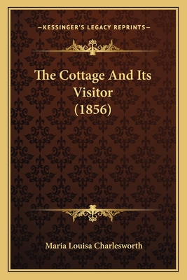 The Cottage and Its Visitor (1856) - Charlesworth, Maria Louisa